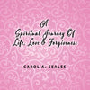 A Spiritual Journey of Life, Love and Forgiveness - Paperback