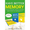Have Better Memory: Your Memory How It Works and How to Improve It - Paperback