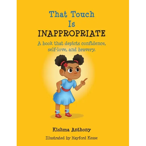 That Touch is Inappropriate: A book that depicts confidence, self-love, and bravery - Hardcover