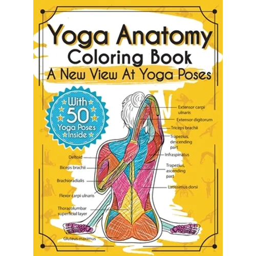 Yoga Anatomy Coloring Book: A New View At Yoga Poses - Hardcover
