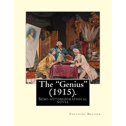 The "Genius" (1915). By: Theodore Dreiser: The "Genius" is a semi-autobiographical novel by Theodore Dreiser, first published in 1915. - Paperback