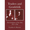 Traders and Gentlefolk: The Livingstons of New York, 1675-1790 - Paperback