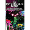 The Psychedelic Bible - Everything You Need To Know About Psilocybin Magic Mushrooms, 5-Meo DMT, LSD/Acid & MDMA - Hardcover
