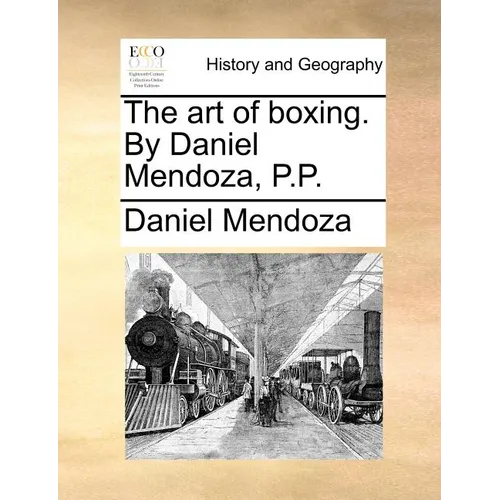 The art of boxing. By Daniel Mendoza, P.P. - Paperback