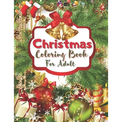 Christmas Coloring Book For Adult: An Adult Coloring Book with Fun, Easy, and Relaxing Designs - Paperback