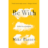 Be with: Letters to a Caregiver - Paperback