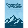 Overcoming the Mountain: A Manual for the Pre-Field Ministry of Deputation - Paperback