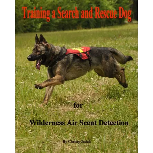 Training a Search and Rescue Dog: for Wilderness Air Scent - Paperback