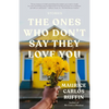 The Ones Who Don't Say They Love You: Stories - Paperback