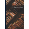 Frontiers: a Study in Political Geography - Paperback