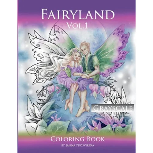 Fairyland Vol.1: Grayscale Coloring Book: Grayscale Coloring Book - Paperback