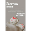 The Empathic Brain: How the discovery of mirror neurons changes our understanding of human nature - Paperback