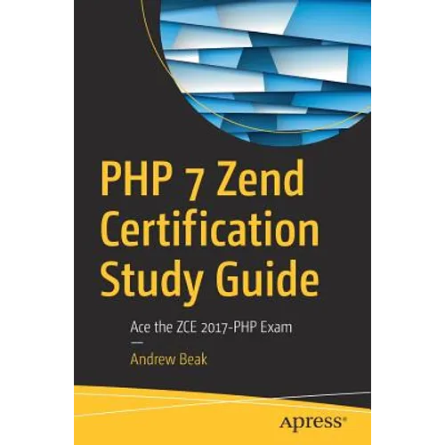 PHP 7 Zend Certification Study Guide: Ace the Zce 2017-PHP Exam - Paperback