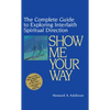 Show Me Your Way: The Complete Guide to Exploring Interfaith Spiritual Direction - Paperback