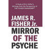 "mirror of the Psyche": A STUDY OF THE WRITINGS OF ERIC HOFFER FROM THE PERSPECTIVE OF THE FISHER PARADIGM(c)(TM) - Paperback