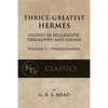 Thrice-Greatest Hermes, Volume I: Studies in Hellenistic Theosophy and Gnosis - Paperback