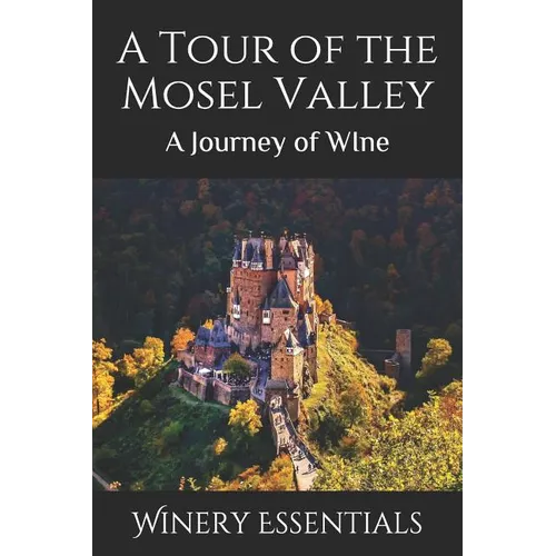 A Tour of the Mosel Valley: A Journey of WIne - Paperback