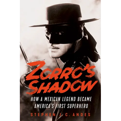 Zorro's Shadow: How a Mexican Legend Became America's First Superhero - Paperback