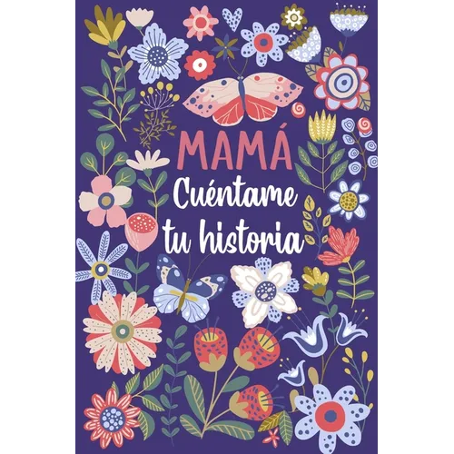 Mamá Cuéntame tu historia: Un libro personalizado sobre la vida de tu Madre - Paperback