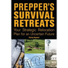 Prepper's Survival Retreats: Your Strategic Relocation Plan for an Uncertain Future - Paperback