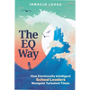 The Eq Way: How Emotionally Intelligent School Leaders Navigate Turbulent Times - Paperback