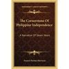 The Cornerstone Of Philippine Independence: A Narrative Of Seven Years - Paperback