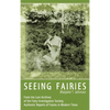 Seeing Fairies: From the Lost Archives of the Fairy Investigation Society, Authentic Reports of Fairies in Modern Times - Hardcover