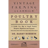 Poultry Book - A Guide for Big or Small Poultry Keepers, Beginners and Farmers - Hardcover