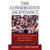 The Conservative Ascendancy: How the Republican Right Rose to Power in Modern America?second Edition, Revised and Expanded - Paperback
