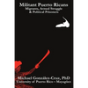 Militant Puerto Ricans: Migrants, Armed Struggle & Political Prisoners - Paperback