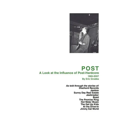 Post: A Look at the Influence of Post-Hardcore-1985-2007 - Paperback