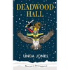 Deadwood Hall: 'A thrilling magical fantasy adventure for children aged 7-10' - Paperback