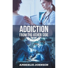 Addiction: From the Other Side - Paperback
