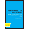 Christian Souls and Chinese Spirits: A Hakka Community in Hong Kong - Paperback