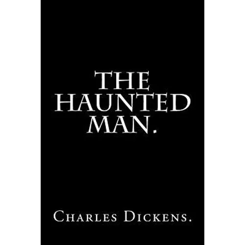 The Haunted Man by Charles Dickens. - Paperback