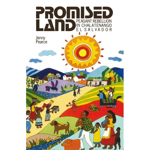 Promised Land: Peasant Rebellion in Chalatenango, El Salvador - Paperback