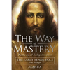 The Way of Mastery, Pathway of Enlightenment: Jeshua, The Early Years: Volume I - Paperback