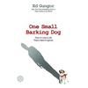 One Small Barking Dog: How to Live a Life That's Hard to Ignore - Paperback