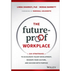 The Future-Proof Workplace: Six Strategies to Accelerate Talent Development, Reshape Your Culture, and Succeed with Purpose - Hardcover