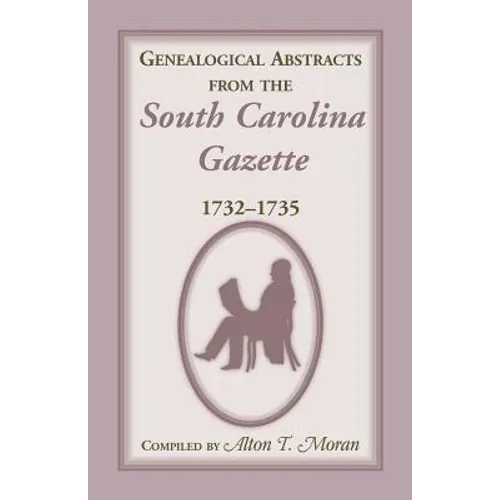 Genealogical Abstracts from the South Carolina Gazette, 1732-1735 - Paperback
