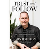 Trust and Follow: Learning How to Be CEO of a God-Owned Business - Hardcover