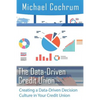The Data-Driven Credit Union: Creating a Data-Driven Decision Culture in Your Credit Union - Paperback