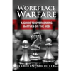 Workplace Warfare: A Guide to Overcoming Battles on the Job - Paperback