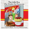 The Little Boy Who Wouldn't Eat Cheesecake: - Mom's Choice Award(R) Gold Medal Recipient - Hardcover