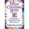 When Christians Retire: Finding New Purpose in Your Bonus Years - Paperback