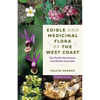 Edible and Medicinal Flora of the West Coast: The Pacific Northwest and British Columbia - Paperback