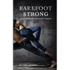 Barefoot Strong: Unlock the Secrets to Movement Longevity - Paperback
