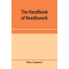 The handbook of needlework - Paperback