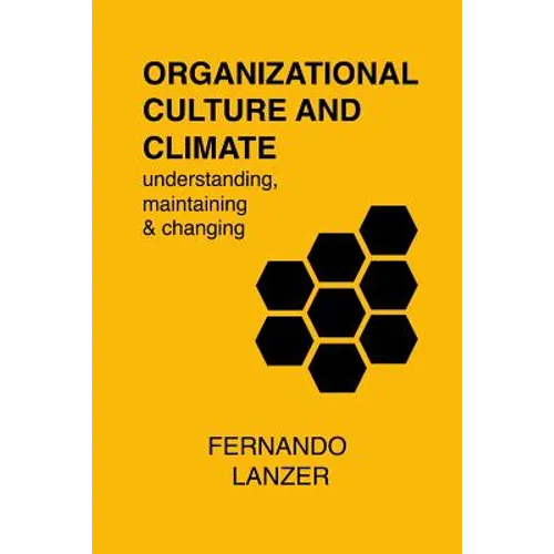 Organizational Culture and Climate: understanding, maintaining and changing - Paperback