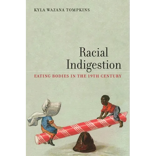 Racial Indigestion: Eating Bodies in the 19th Century - Hardcover